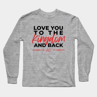 to the kingdom and back chiefs Long Sleeve T-Shirt